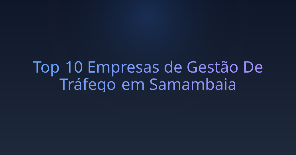 Top 10 Empresas de Gestão De Tráfego em Samambaia
