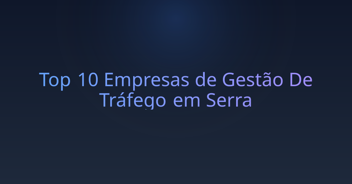 Top 10 Empresas de Gestão De Tráfego em Serra