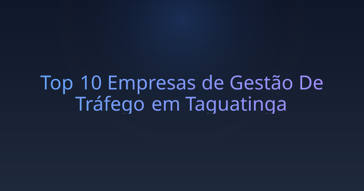 Top 10 Empresas de Gestão De Tráfego em Taguatinga