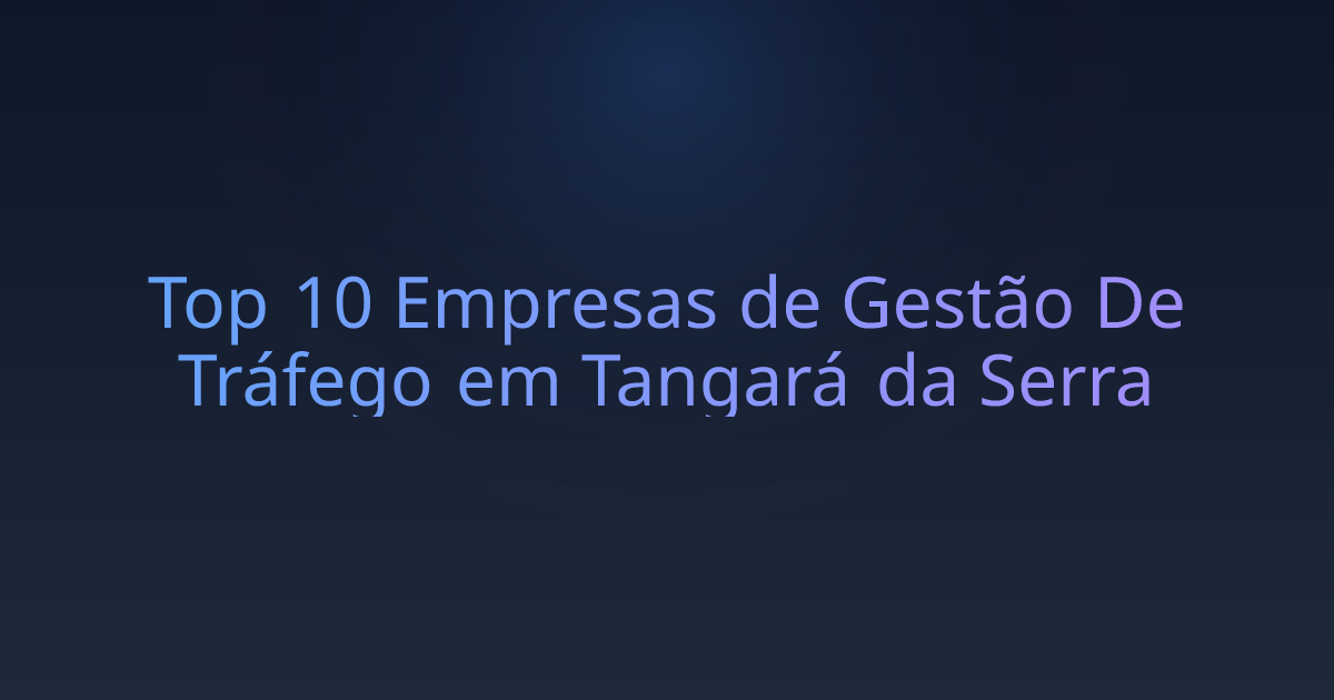 Top 10 Empresas de Gestão De Tráfego em Tangará da Serra