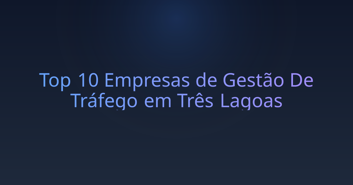 Top 10 Empresas de Gestão De Tráfego em Três Lagoas