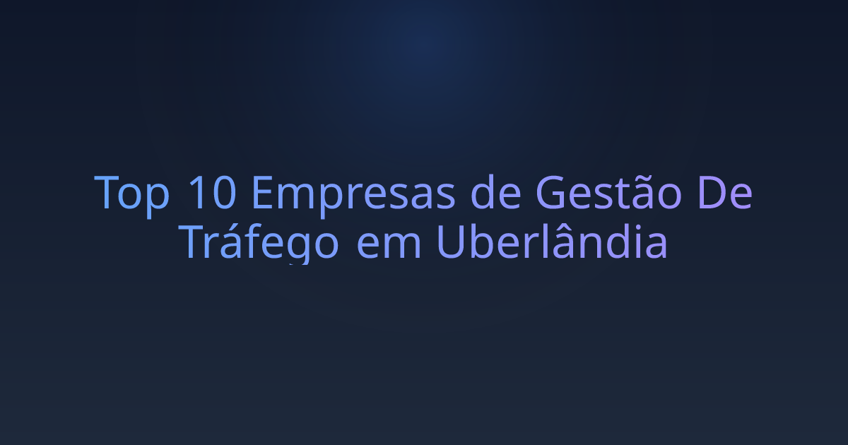 Top 10 Empresas de Gestão De Tráfego em Uberlândia