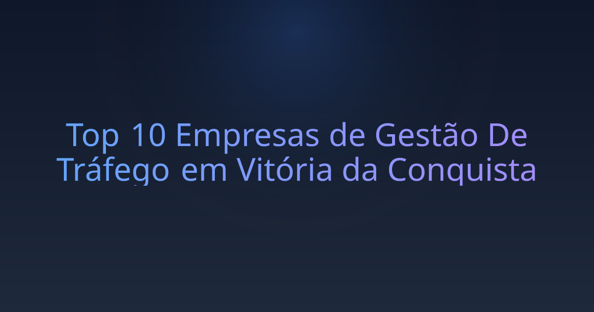 Top 10 Empresas de Gestão De Tráfego em Vitória da Conquista