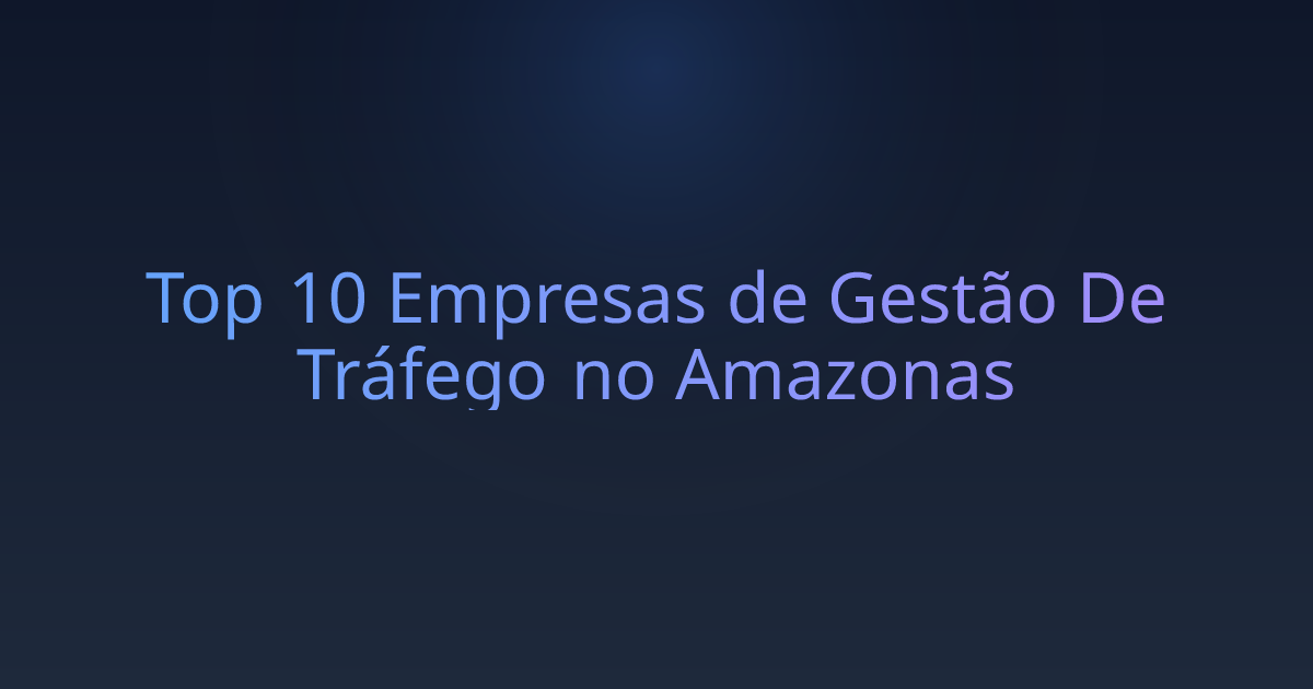 Top 10 Empresas de Gestão De Tráfego no Amazonas