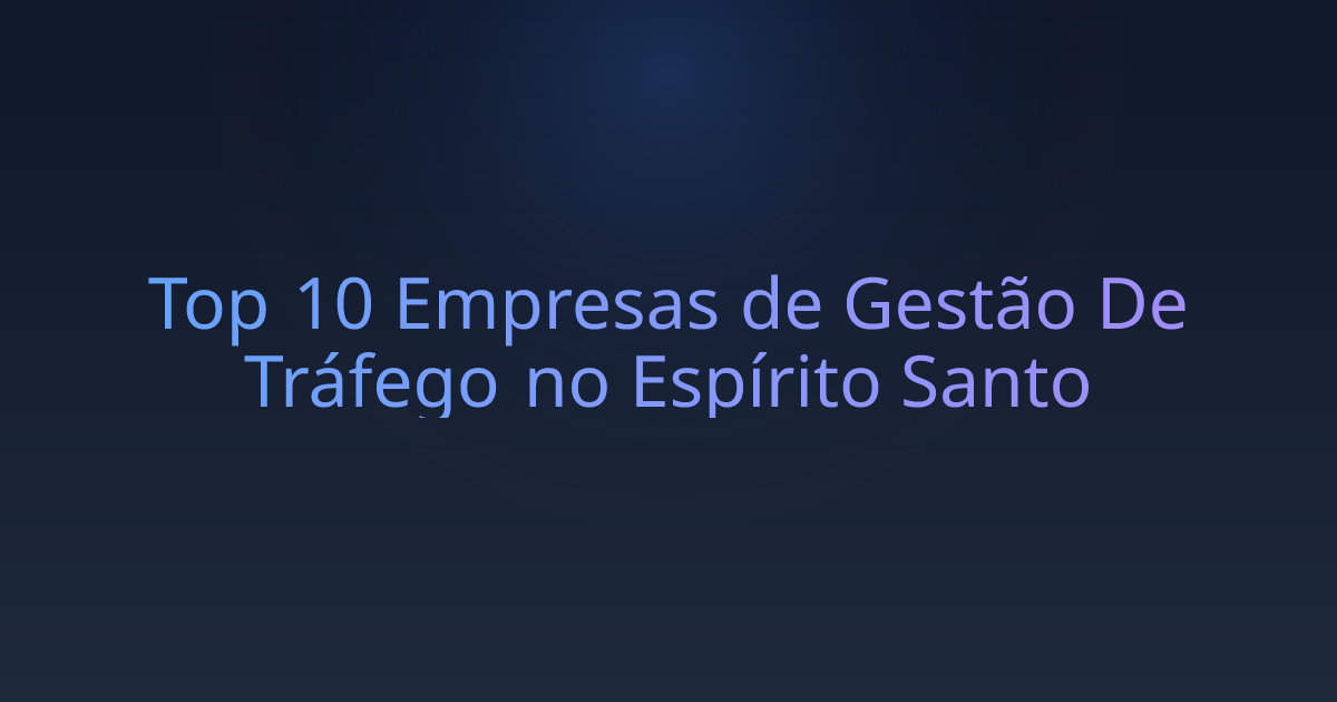 Top 10 Empresas de Gestão De Tráfego no Espírito Santo
