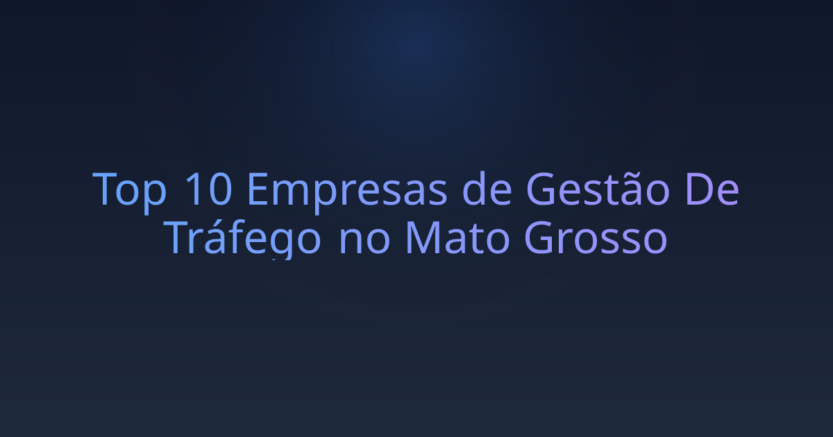 Top 10 Empresas de Gestão De Tráfego no Mato Grosso