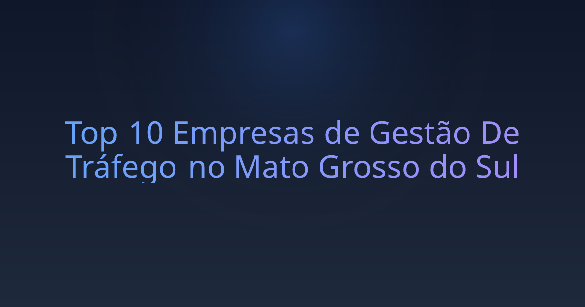 Top 10 Empresas de Gestão De Tráfego no Mato Grosso do Sul