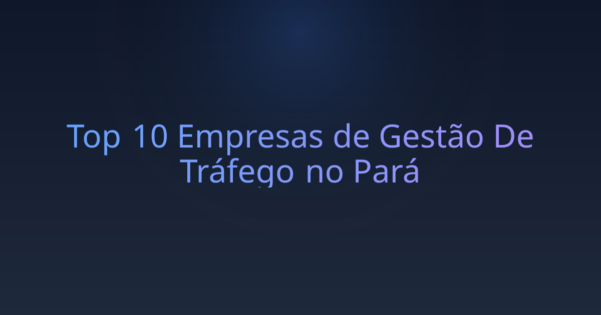 Top 10 Empresas de Gestão De Tráfego no Pará