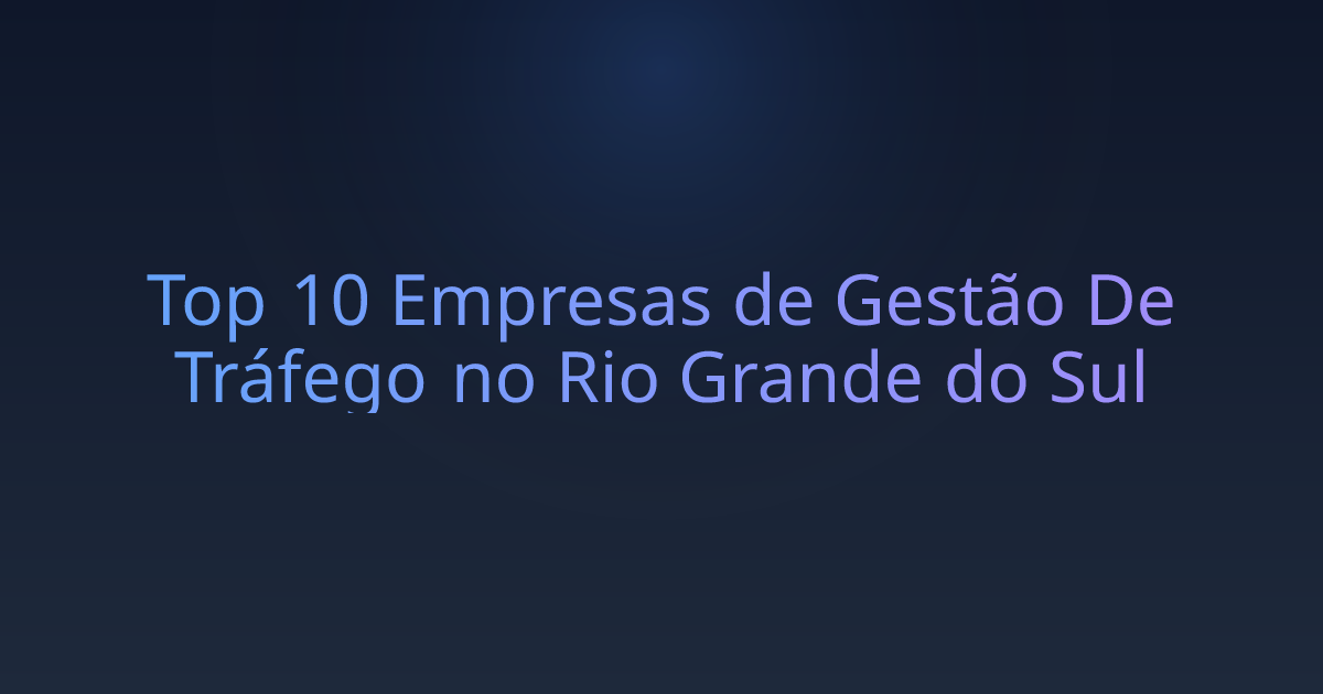 Top 10 Empresas de Gestão De Tráfego no Rio Grande do Sul