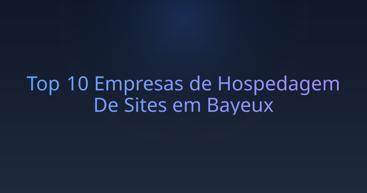 Top 10 Empresas de Hospedagem De Sites em Bayeux
