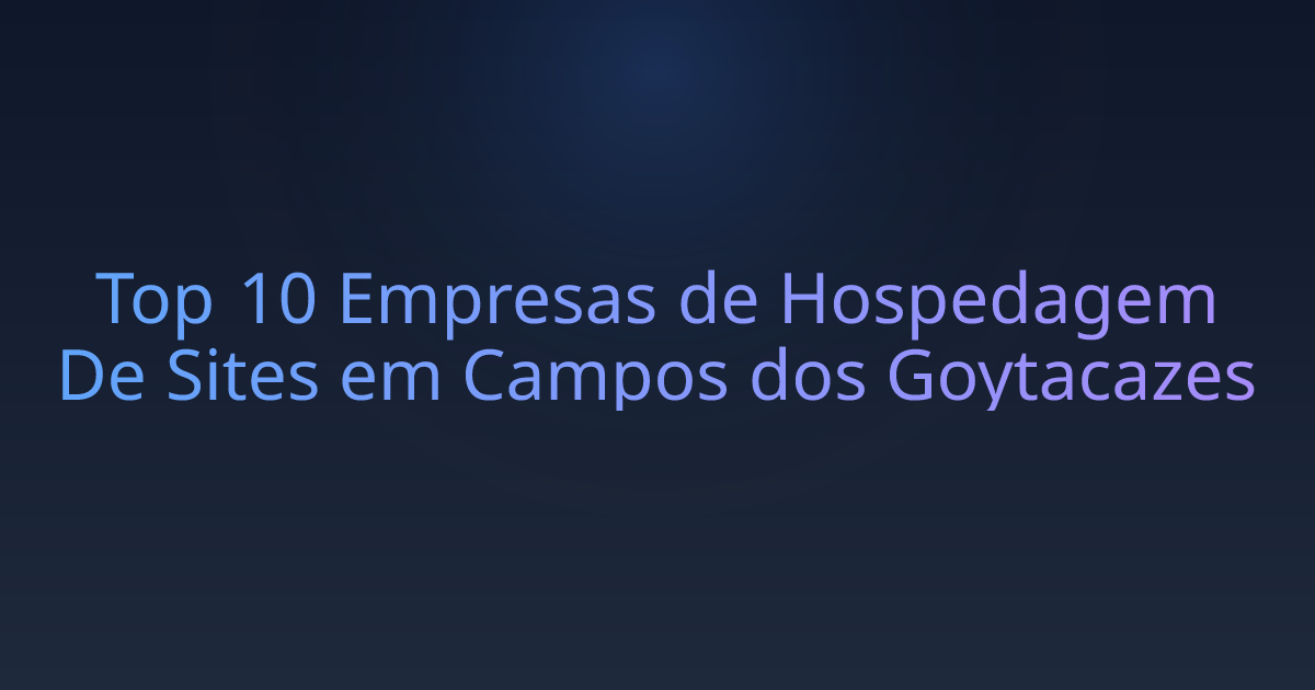 Top 10 Empresas de Hospedagem De Sites em Campos dos Goytacazes