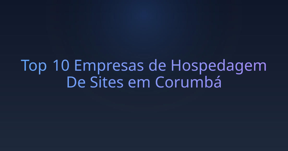 Top 10 Empresas de Hospedagem De Sites em Corumbá