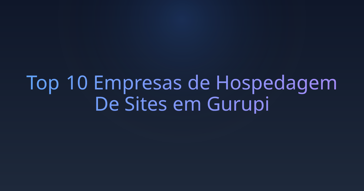 Top 10 Empresas de Hospedagem De Sites em Gurupi