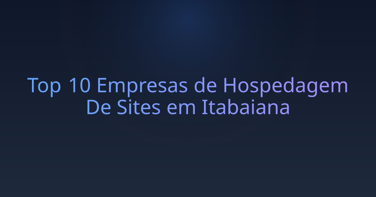Top 10 Empresas de Hospedagem De Sites em Itabaiana