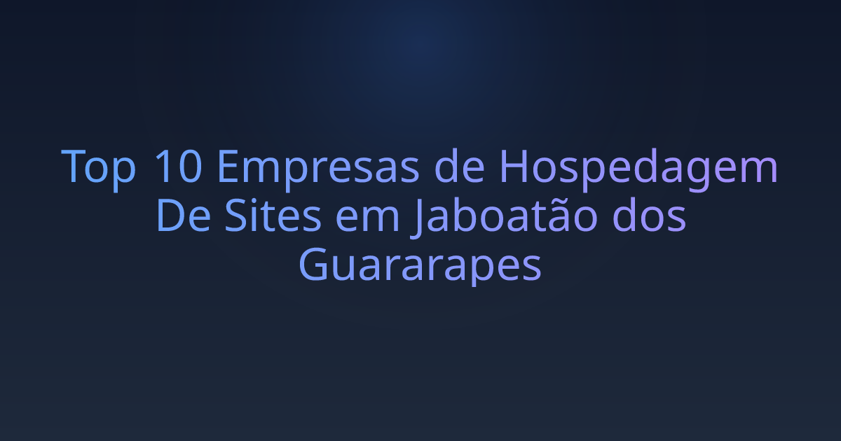 Top 10 Empresas de Hospedagem De Sites em Jaboatão dos Guararapes