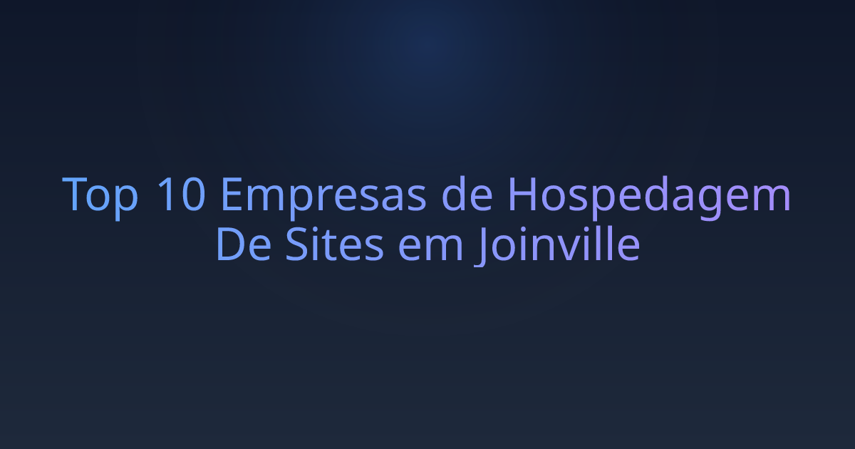 Top 10 Empresas de Hospedagem De Sites em Joinville