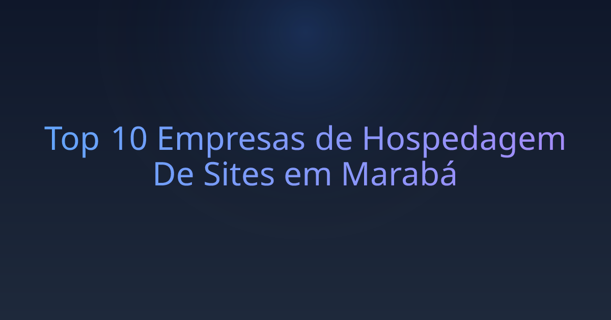 Top 10 Empresas de Hospedagem De Sites em Marabá