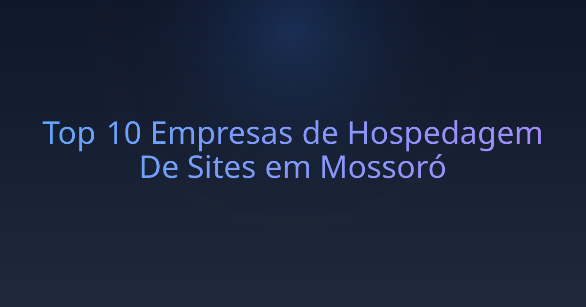 Top 10 Empresas de Hospedagem De Sites em Mossoró