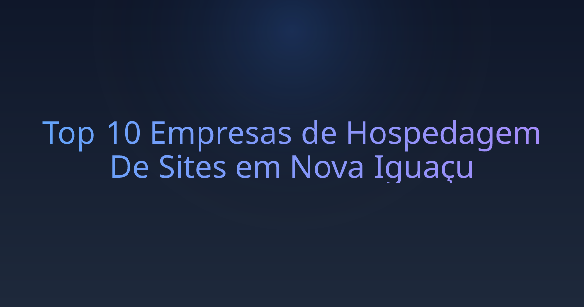 Top 10 Empresas de Hospedagem De Sites em Nova Iguaçu