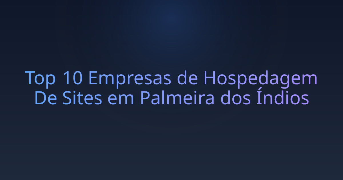 Top 10 Empresas de Hospedagem De Sites em Palmeira dos Índios