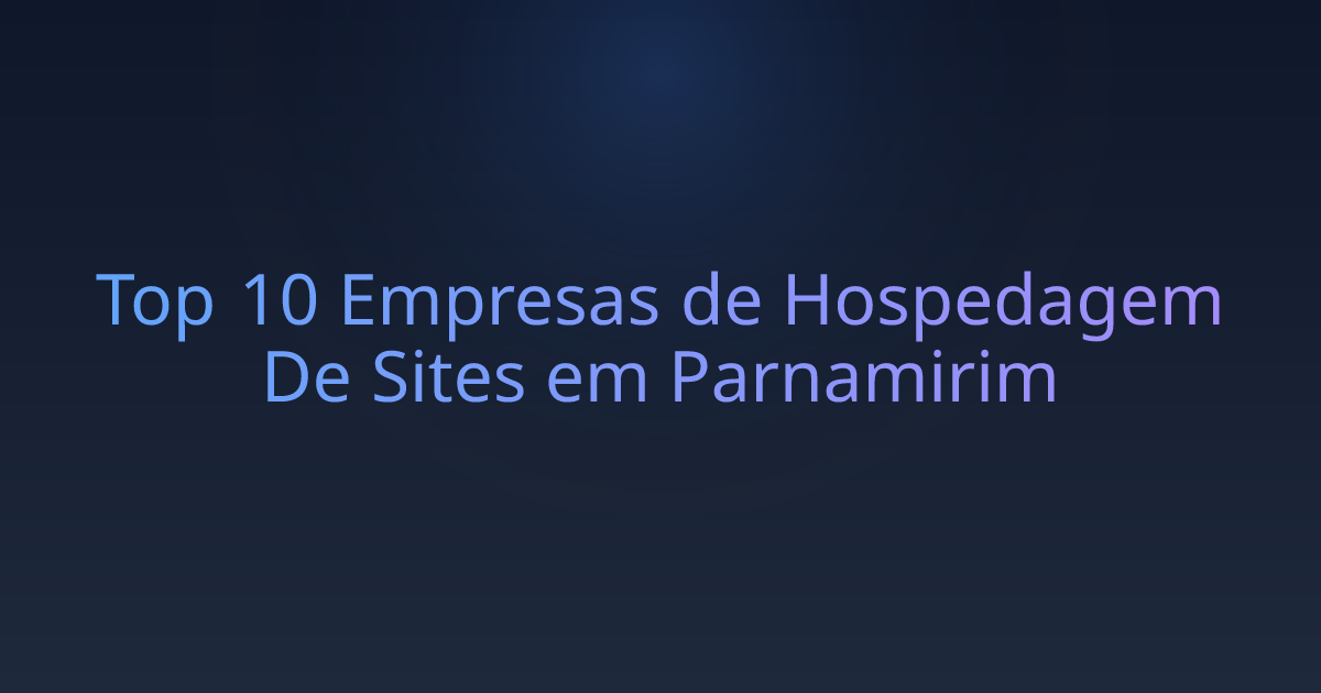 Top 10 Empresas de Hospedagem De Sites em Parnamirim