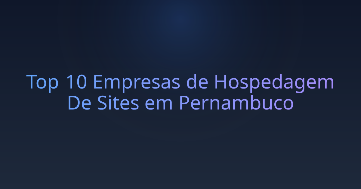 Top 10 Empresas de Hospedagem De Sites em Pernambuco