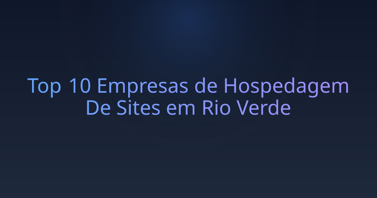 Top 10 Empresas de Hospedagem De Sites em Rio Verde