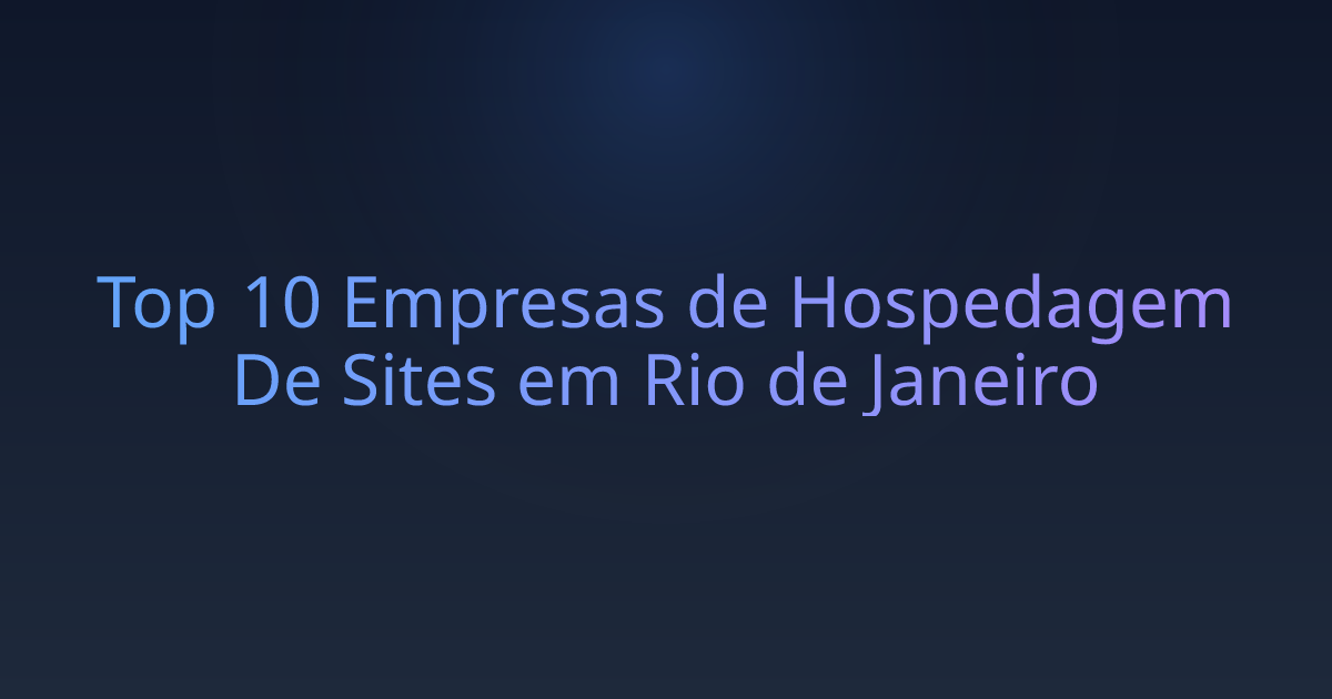 Top 10 Empresas de Hospedagem De Sites em Rio de Janeiro