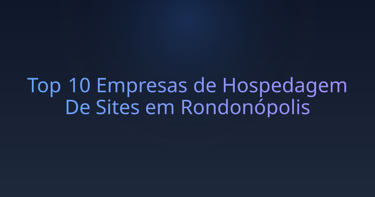 Top 10 Empresas de Hospedagem De Sites em Rondonópolis
