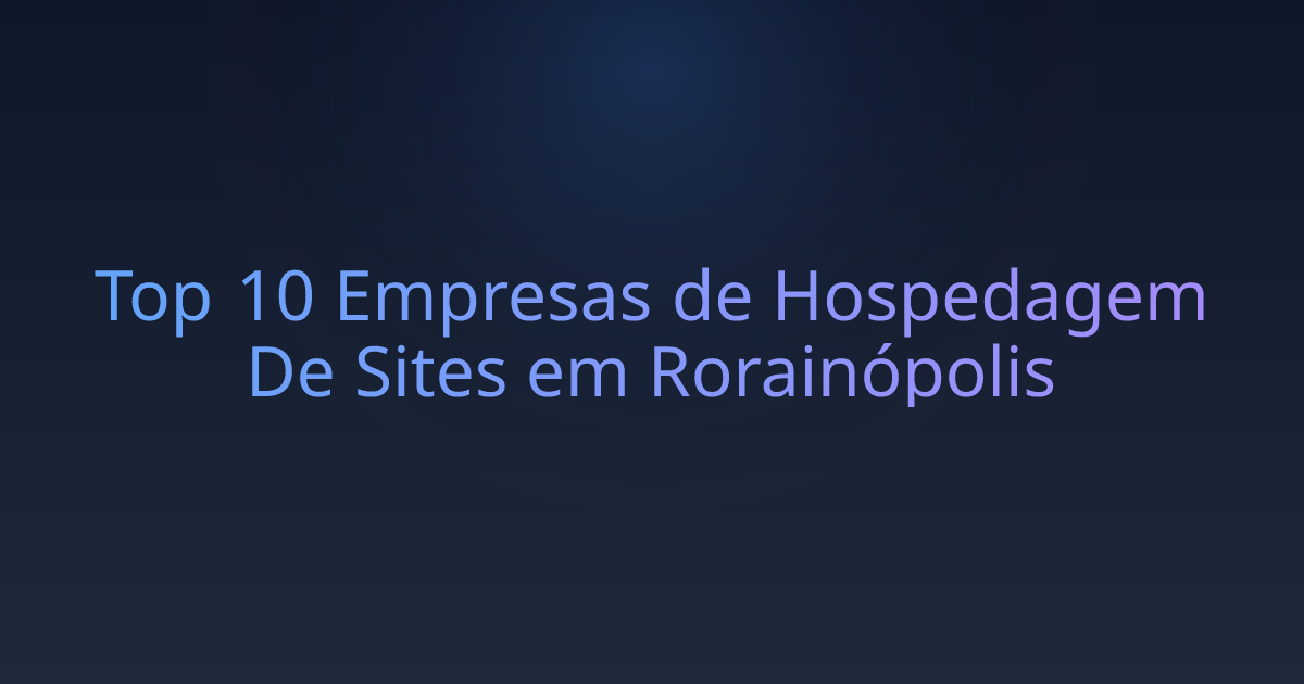 Top 10 Empresas de Hospedagem De Sites em Rorainópolis