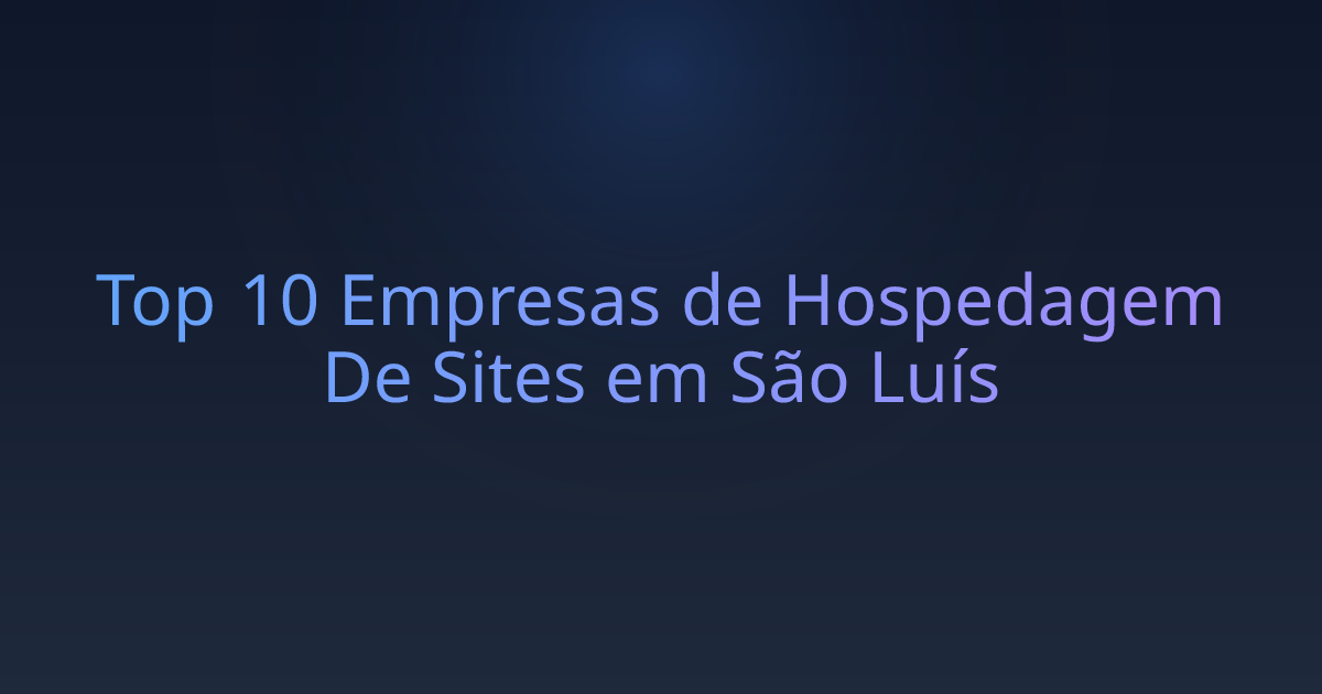 Top 10 Empresas de Hospedagem De Sites em São Luís