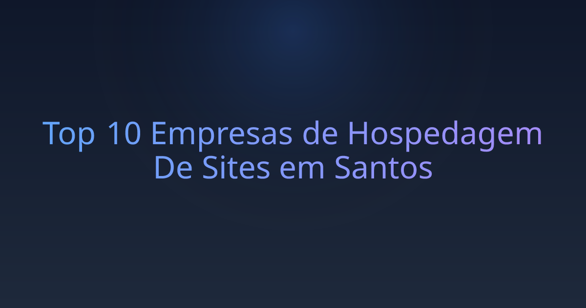 Top 10 Empresas de Hospedagem De Sites em Santos