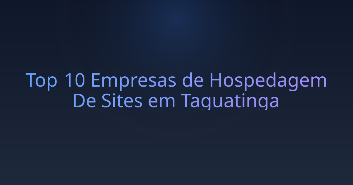Top 10 Empresas de Hospedagem De Sites em Taguatinga