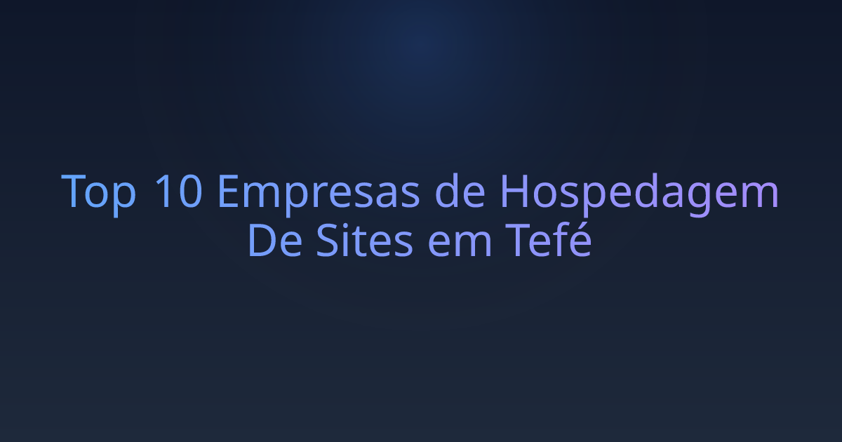 Top 10 Empresas de Hospedagem De Sites em Tefé