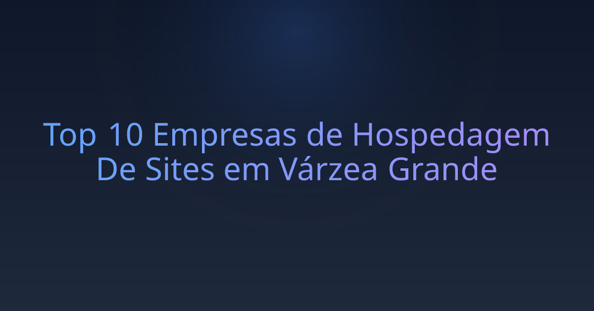 Top 10 Empresas de Hospedagem De Sites em Várzea Grande