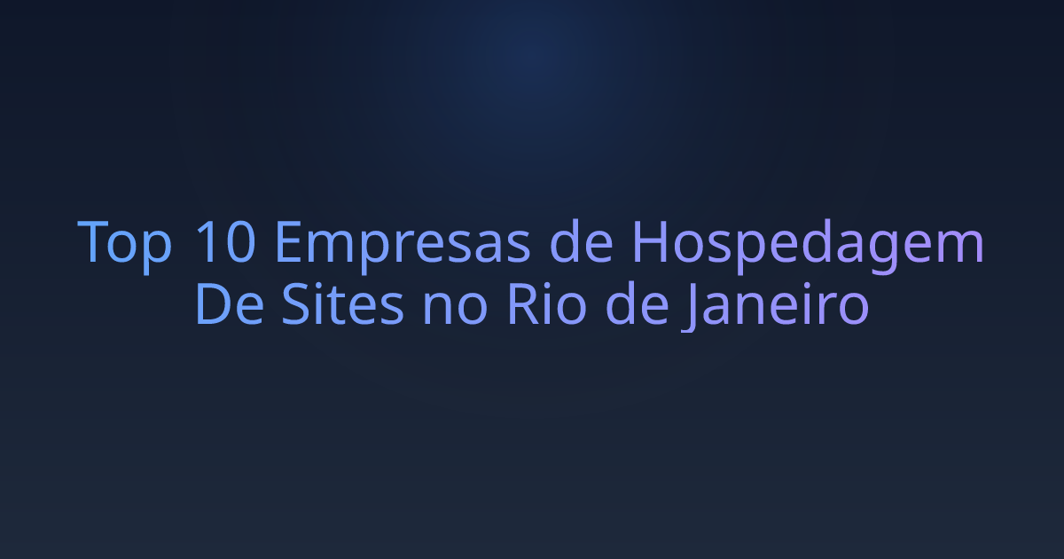 Top 10 Empresas de Hospedagem De Sites no Rio de Janeiro