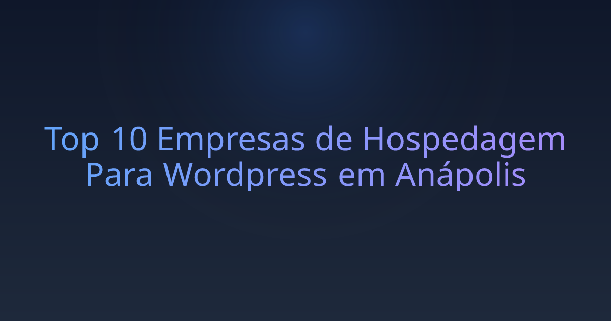 Top 10 Empresas de Hospedagem Para Wordpress em Anápolis