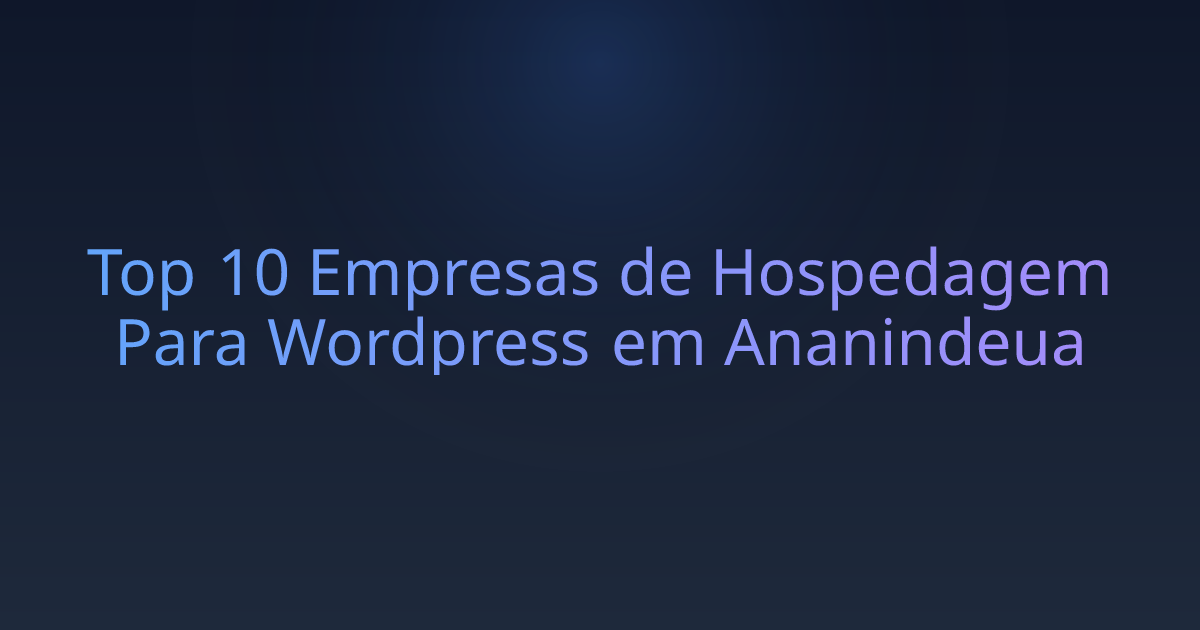 Top 10 Empresas de Hospedagem Para Wordpress em Ananindeua