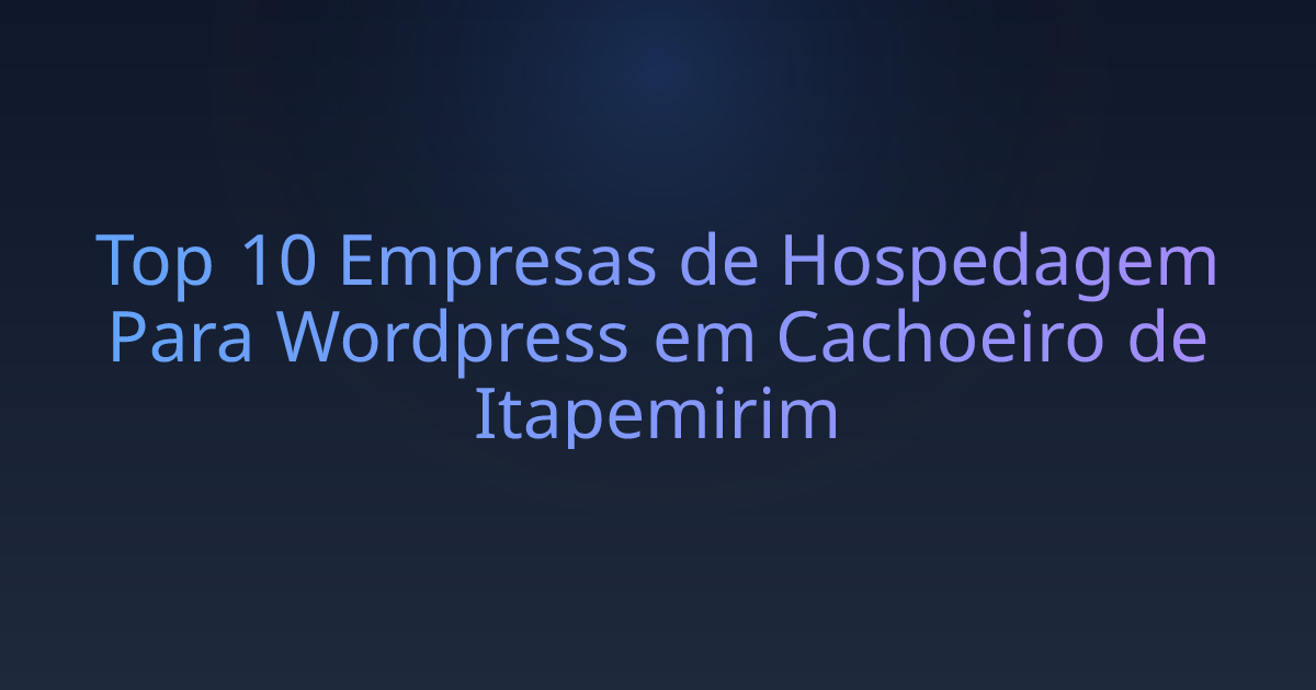 Top 10 Empresas de Hospedagem Para Wordpress em Cachoeiro de Itapemirim