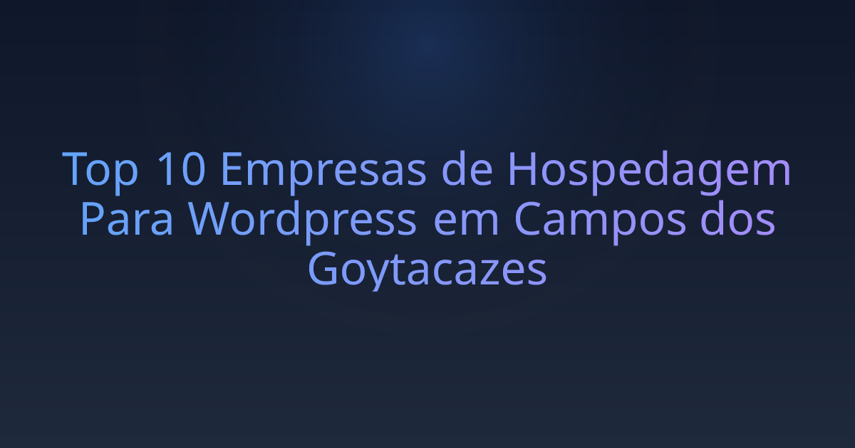 Top 10 Empresas de Hospedagem Para Wordpress em Campos dos Goytacazes