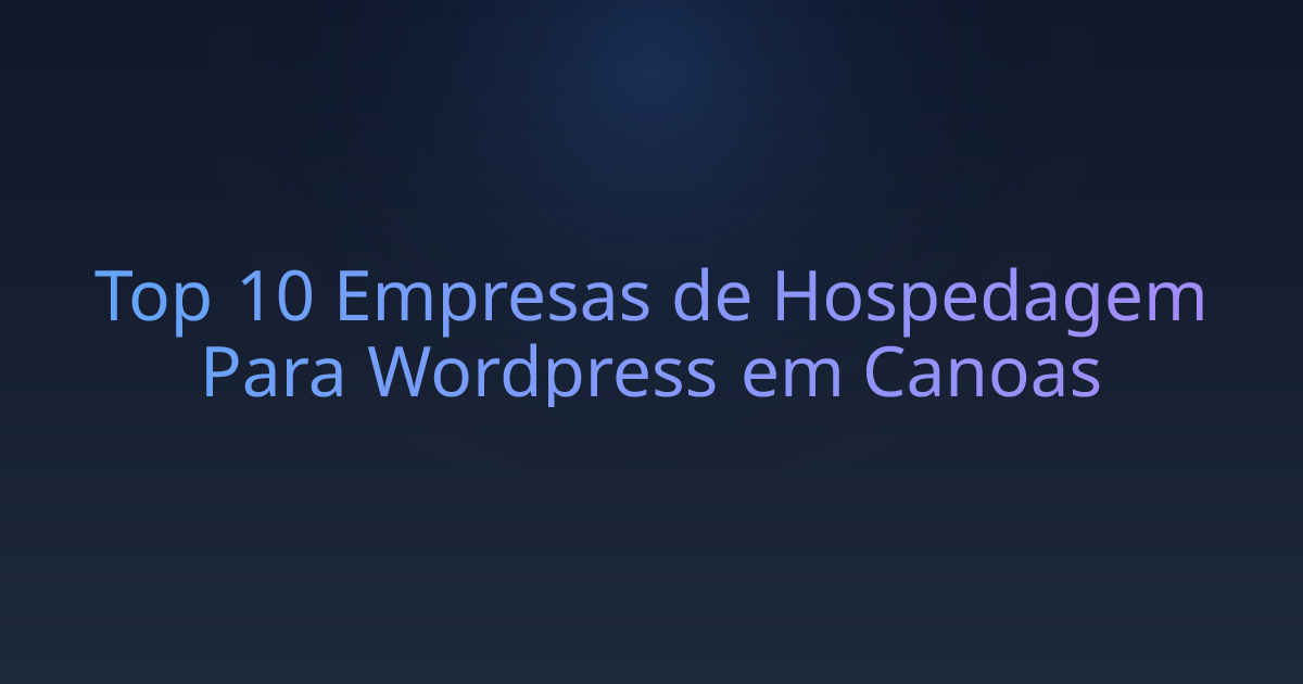Top 10 Empresas de Hospedagem Para Wordpress em Canoas