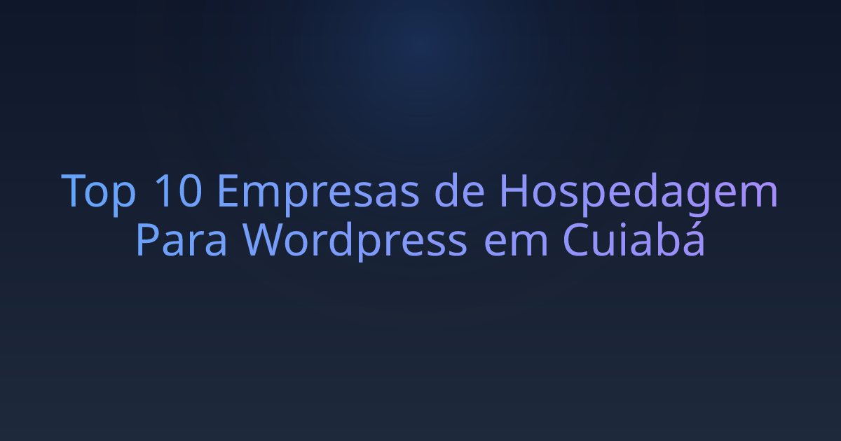 Top 10 Empresas de Hospedagem Para Wordpress em Cuiabá