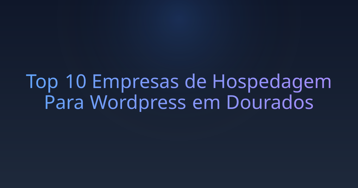 Top 10 Empresas de Hospedagem Para Wordpress em Dourados