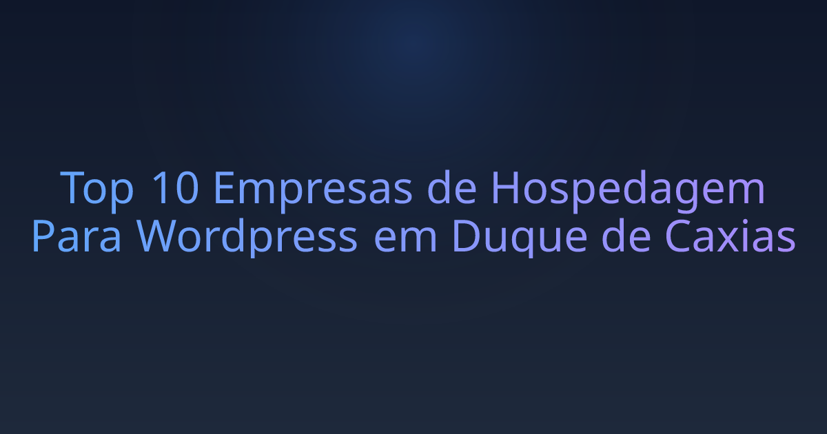 Top 10 Empresas de Hospedagem Para Wordpress em Duque de Caxias