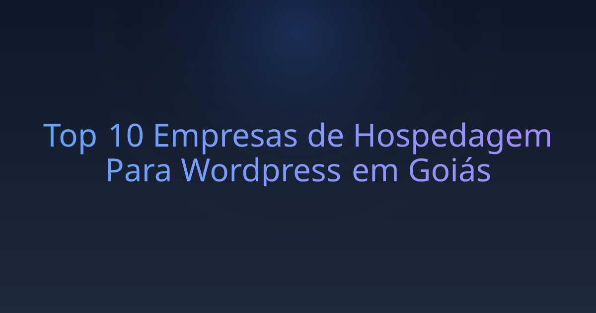 Top 10 Empresas de Hospedagem Para Wordpress em Goiás