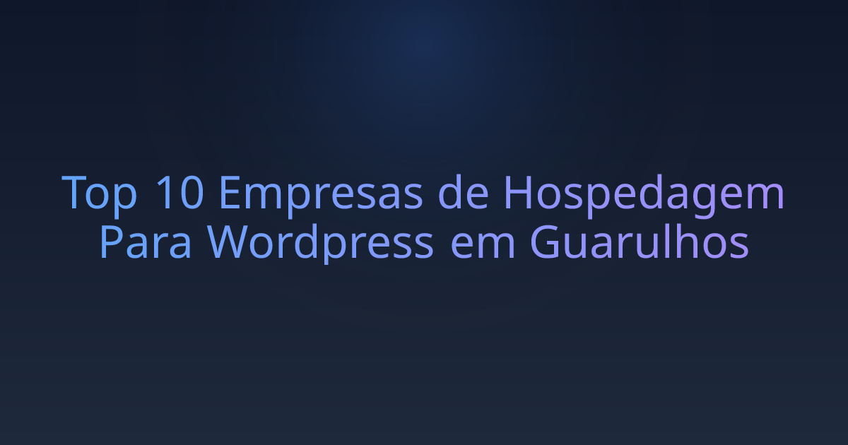 Top 10 Empresas de Hospedagem Para Wordpress em Guarulhos