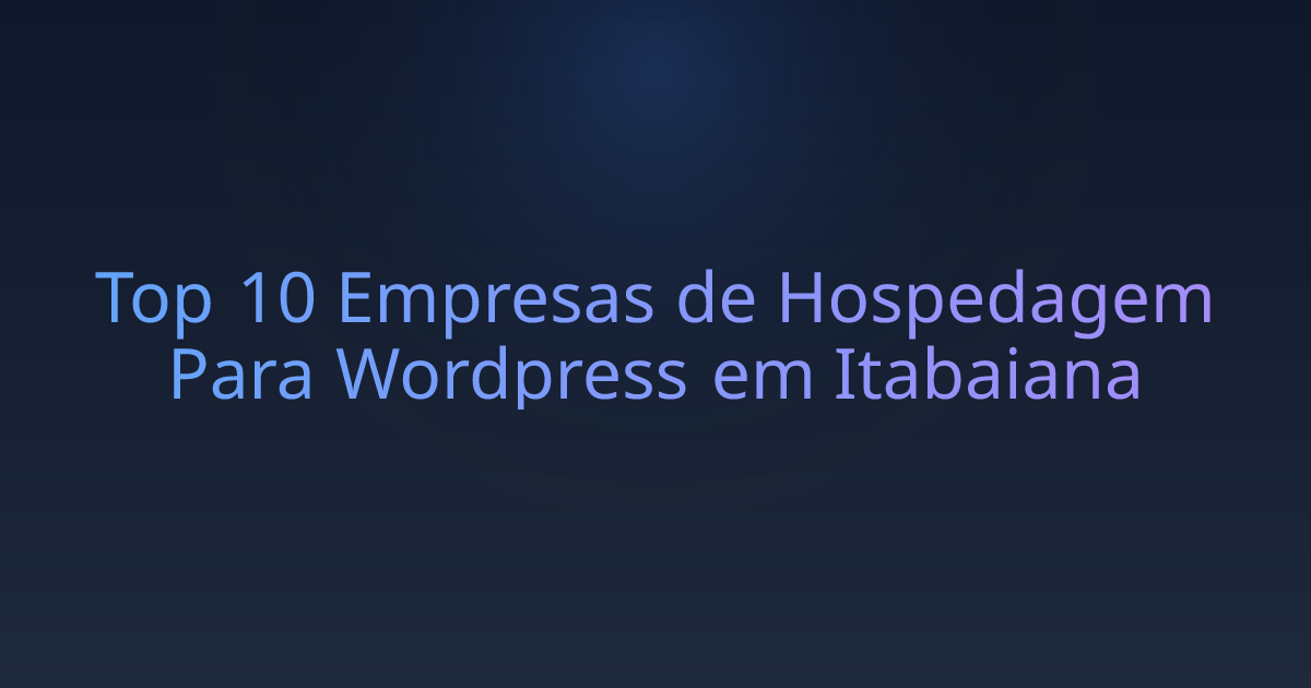 Top 10 Empresas de Hospedagem Para Wordpress em Itabaiana