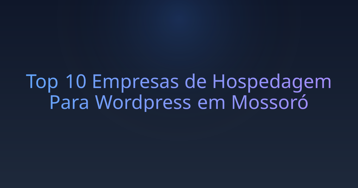 Top 10 Empresas de Hospedagem Para Wordpress em Mossoró