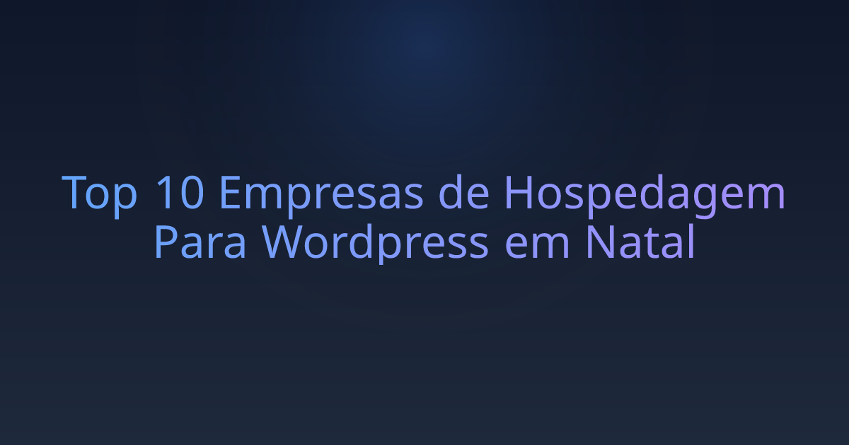 Top 10 Empresas de Hospedagem Para Wordpress em Natal
