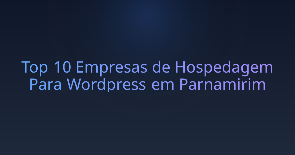 Top 10 Empresas de Hospedagem Para Wordpress em Parnamirim